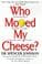 Who Moved My Cheese?