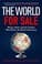 The World for Sale: Money, Power and the Traders Who Barter the Earth’s Resources