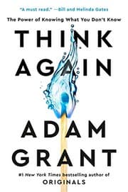 Think Again: The Power of Knowing What You Don't Know